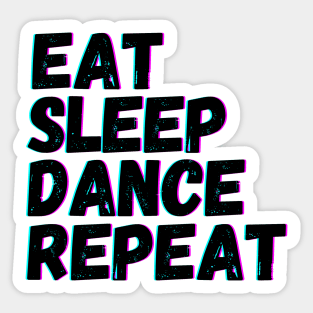 Eat Sleep Dance Repeat Sticker